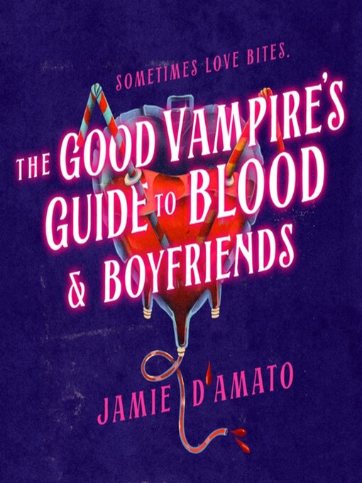Title details for The Good Vampire's Guide to Blood & Boyfriends by Jamie D'Amato - Available